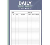 Daily Time Sheet Log Book: Track Daily Work Hours and Tasks with Ease | Perfect for Employees, Contractors, and Freelancers