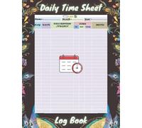 Daily Time Sheet Log Book: Undated Timesheet Log Book To Record Time with beautiful special design include 120 pages cover matte | Work Hours Log ... book for employee, Log Including Overtime