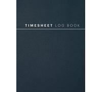 Daily Time Sheet Log Book: Work Hours Logbook | Simple Timesheet Log Book to Record Time | Time Keeping Log Book for Work / Employee Time Log / Work ... Employees | Hardcover, 8.5 x 11, 111 Pages