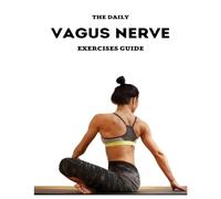 Daily Vagus Nerve Exercises: Your Daily Ritual for Balancing the Body and Mind
