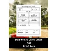 Daily Vehicle Check Driver And Defect Book: Daily Vehicle Inspection Book, Hgv Daily Vehicle Check Driver And Vehicle Check Book, Hgv Defect Report Book with 110 pages