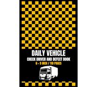 Daily vehicle check driver and defect book: Vehicle's Daily Inspection Checklist Log Book Drivers and Truckers / Truck Check Driver Defect Book HGV Truck Van With 110 Pages Defect Fault Report