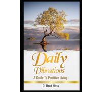 Daily Vibrations: A Guide to Positive Living (The Positive Vibration Series)
