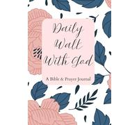 Daily Walk With God - A Bible & Prayer Journal For Women: Paperback with 200 premium pages for your scripture reflections and periodic, gentle prompts to guide your faith journey