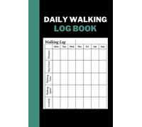 Daily Walking Log Book: Track and Record Your Walking Distance, Steps, Walking Time, Walking Speed and Location