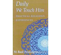 Daily We Touch Him: Practical Religious Experiences