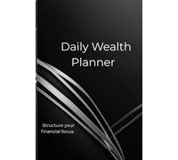 Daily Wealth Planner: Structure Your Financial Focus Every Day