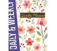 Daily & Weekly Garden Planner: Daily & Weekly Garden Tasks • Watering Schedule • Plant Care Checklist - 8.5×11 Inches, 120 Pages - Perfect for Gardeners, Home Growers & Flower Lovers