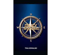 Daily Winning: An Anthology of Tips, Tricks, and Lessons to Improve Your Life