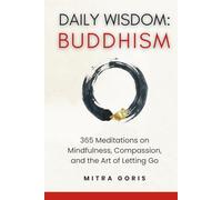 DAILY WISDOM: BUDDHISM: 365 Meditations on Mindfulness, Compassion, and the Art of Letting Go (Daily Wisdom Books)