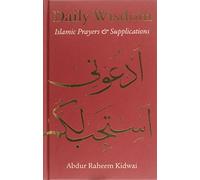Daily Wisdom: Islamic Prayers and Supplication by Abdur Raheem Kidwai (2012-11-11)