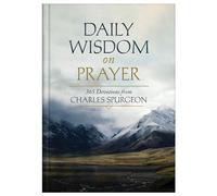 Daily Wisdom on Prayer: 365 Devotions