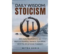 Daily Wisdom: Stoicism: 365 Daily Meditations on Marcus Aurelius, Seneca, Epictetus, and the Art of Inner Freedom (Daily Wisdom Books)