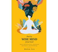 Daily Wise Mind Journal: Boost Self-Discovery, Emotional Resilience, and Wellbeing