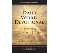 DAILY WORD DEVOTIONAL - POWERFUL 52 WEEKLY THEMES, 365 DAYS SCRIPTURE SPEAKS FOR ITSELF: KING JAMES VERSION