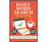 Daily Word Search Challenge: 100 Big Print Puzzles to Build Focus, Relieve Stress, and Strengthen Vocabulary-Solve One Word Search Per Day for Daily Brain Exercise