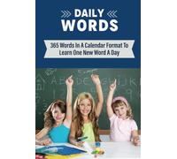 Daily Words: 365 Words In A Calendar Format To Learn One New Word A Day