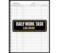 Daily Work Task Log Book: Undated Time Management Tracking Notebook to Boost Productivity and Organize Office Activities.