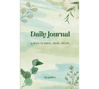 DAILY WRITING JOURNAL: A SPACE TO WRITE. THINK. CREATE.