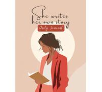 Daily Writing Journal for Women: She writes her own story | A Space for Self-Care, Mindfulness, Gratitude & Personal Growth | Track Your Goals, Celebrate Your Wins & Create a Life You Love