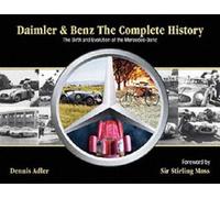 Daimler and Benz: The Complete History - The Birth and Evolution of the Mercedes-Benz 1st (first) Edition by Adler, Dennis published by HarperCollins (2006)