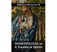 DAIMONOLOGIA or A Treatise of Spirits: Biblioteca Obscura No. 18