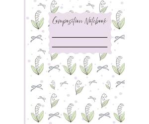 Dainty Coquette Cottage Core Lilly of the Valley Composition Notebook |120 Wide Ruled Pages, 7.5 x 9.25, for kids, tweens, teens, and adults for school, work, ideas, journaling, planning