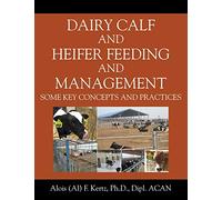 Dairy Calf and Heifer Feeding and Management: Some Key Concepts and Practices
