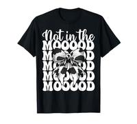Dairy Farmer Cow Dairy Farming Girl Mom Not in The Mooood T-Shirt