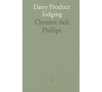 Dairy Product Judging: A practical guide to scoring milk, butter, cheese and ice cream for contests and quality control