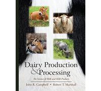 Dairy Production and Processing: The Science of Milk and Milk Products