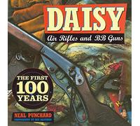 Daisy Air Rifles and BB Guns: The First 100 Years