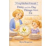 Daisy and the Day Things Didn’t Fit: Storybook (Cozy Kitchen Friends)