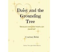 Daisy and the Grounding Tree: “Because even little hearts can stand tall.”: 2 (The Light Within)