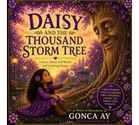 Daisy and the Thousand Storm Tree: A Story About Self-Worth and Growing Strong
