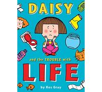 Daisy and the Trouble with Life (A Daisy Story)