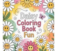 Daisy Coloring Book Fun: Beautiful daisy coloring book for adults, flower coloring book for relaxation, stress relief daisy coloring book, intricate ... detailed daisy coloring book for mindfulness