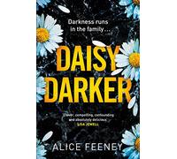 Daisy Darker : A Gripping Psychological Thriller With a Killer Ending You'll Never Forget