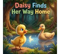 Daisy Finds Her Way Home: A Kids Adventure Story About Courage, Finding Home, and Friendship - Read Aloud Picture Book for Ages 3-6