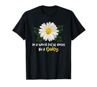 Daisy Graphic In A World Full Of Roses Be A Daisy Flower T-Shirt