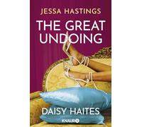 Daisy Haites - The Great Undoing: Band 4 der herzzerreißenden Romance-Reihe um große, dramatische Liebe und den Glamour von Londons High Society