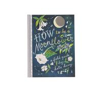 Daisy, Katie - How to Be a Moonflower: A Field Guide (Katie Daisy)