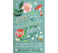 Daisy, Katie - How to Be a Wildflower Deck: 78 Symbols from Nature to Guide and Inspire You