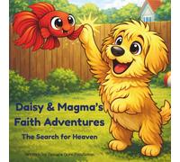Daisy & Magma’s Faith Adventures: The Search for Heaven