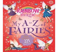 Daisy Meadows Rainbow Magic: My A to Z of Fairies: New Edition 225 Fairies Daisy Meadows Multicolor