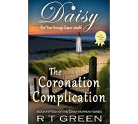 Daisy: Not Your Average Super-sleuth: The Coronation Complication (DAISY MORROW Super-sleuth!)