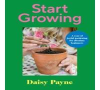 Daisy Payne Start Growing Hardback Book Daisy Payne Multicolor