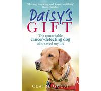 Daisy's Gift: The remarkable cancer-detecting dog who saved my life