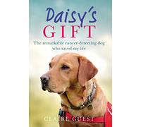 Daisy’s Gift: The remarkable cancer-detecting dog who saved my life
