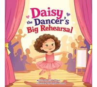 Daisy the Dancer’s Big Rehearsal